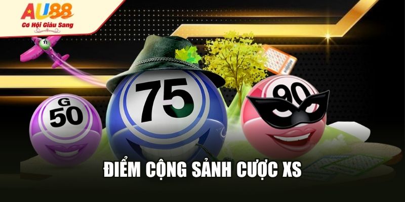 Điểm cộng sảnh cược XS